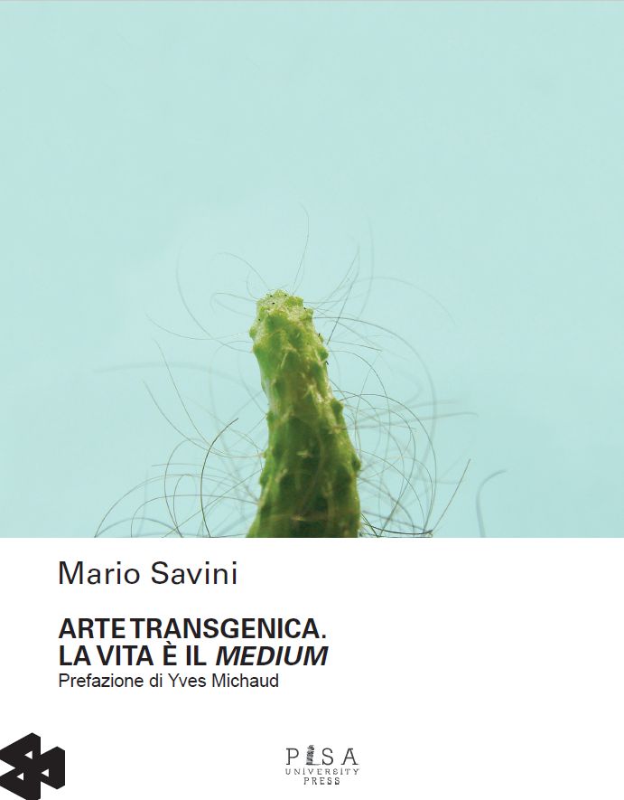 “Arte transgenica. La vita è il medium”_Mario Savini_Book release